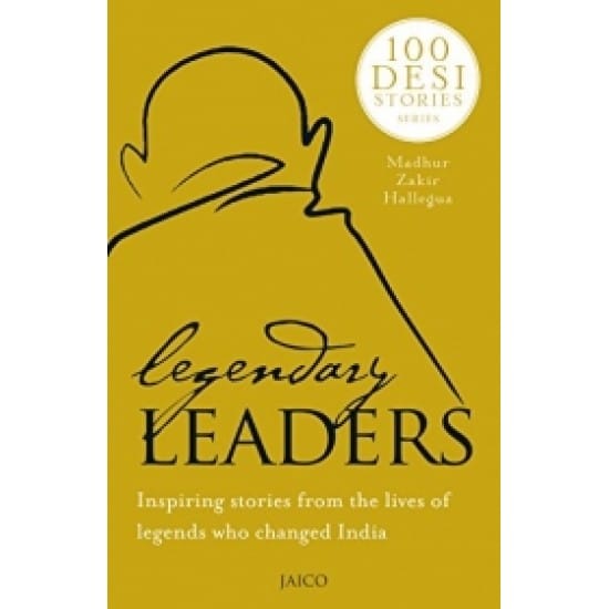 100 Desi Stories Series Legendary Leaders (Madhur Zakir Hallegua)