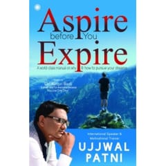 Aspire Before You Expire (Ujjwal Patni)
