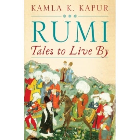 Rumi Tales To Live By (Kamla K.Kapur)