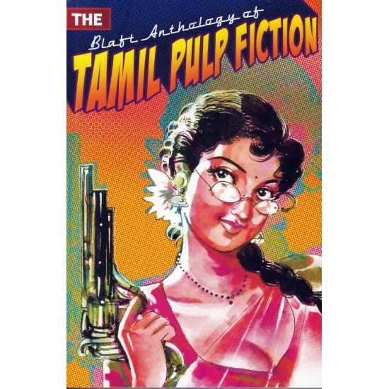 The Blaft Anthology Of Tamil Pulp Fiction (Pritham K.Chakravarthy)