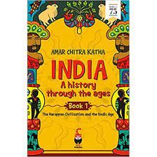 India: A History Through the Ages - The Harappan Civilisation and the Vedic Age (Amar Chitra Katha)