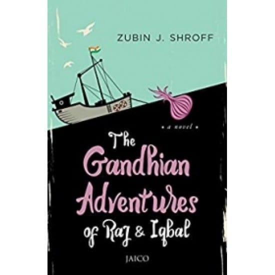 The Gandhian Adventures of Raj & Iqbal (Zubin J.Shroff)