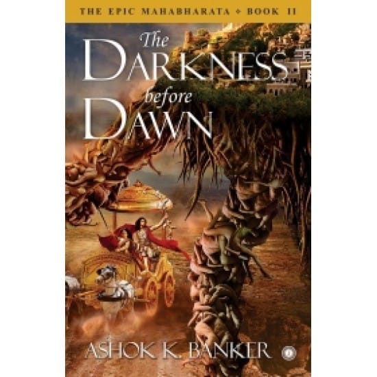 The Epic Mahabharata - Book 2 - The Darkness before Dawn (Ashok K.Banker)