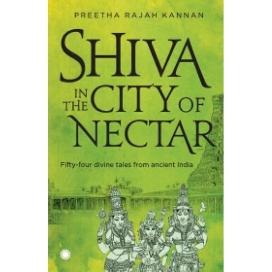 Shiva in the City of Nectar (Preetha Rajah Kannan)
