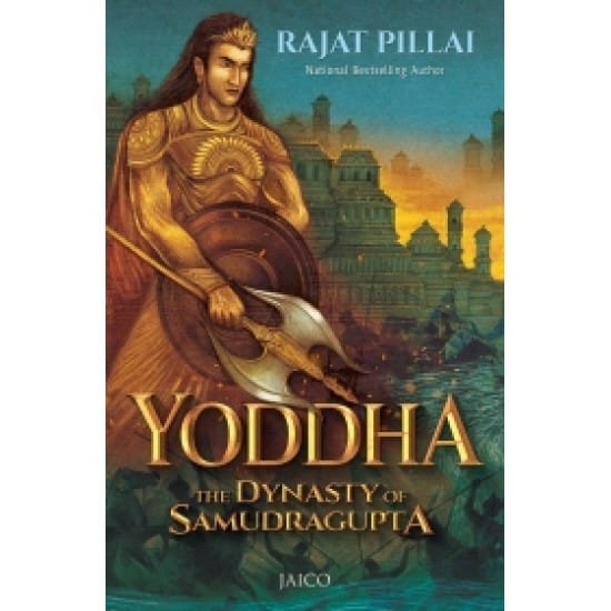 Yoddha: The Dynasty of Samudragupta (Rajat Pillai)